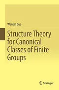 E-Book (pdf) Structure Theory for Canonical Classes of Finite Groups von Wenbin Guo