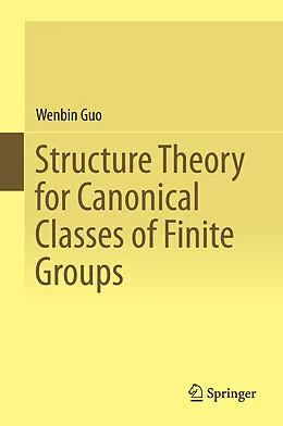 E-Book (pdf) Structure Theory for Canonical Classes of Finite Groups von Wenbin Guo