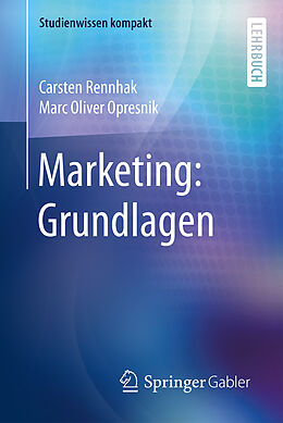 Kartonierter Einband Marketing: Grundlagen von Carsten Rennhak, Marc Oliver Opresnik