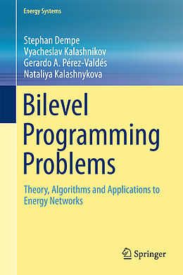 Livre Relié Bilevel Programming Problems de Stephan Dempe, Nataliya Kalashnykova, Gerardo A. Pérez-Valdés