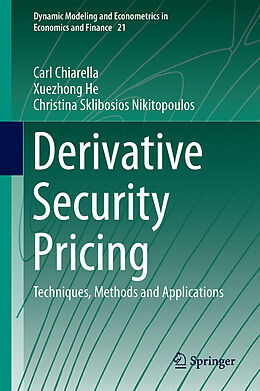 Livre Relié Derivative Security Pricing de Carl Chiarella, Christina Sklibosios Nikitopoulos, Xue-Zhong He