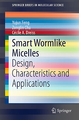 eBook (pdf) Smart Wormlike Micelles de Yujun Feng, Zonglin Chu, Cécile A. Dreiss