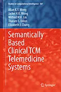 E-Book (pdf) Semantically Based Clinical TCM Telemedicine Systems von Allan K. Y. Wong, Jackei H. K. Wong, Wilfred W. K. Lin