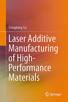 Livre Relié Laser Additive Manufacturing of High-Performance Materials de Dongdong Gu