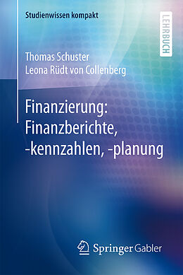 Kartonierter Einband Finanzierung: Finanzberichte, -kennzahlen, -planung von Thomas Schuster, Leona Rüdt von Collenberg