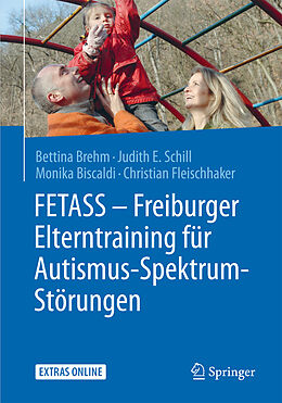 Kartonierter Einband FETASS - Freiburger Elterntraining für Autismus-Spektrum-Störungen von Bettina Brehm, Judith E. Schill, Monica Biscaldi