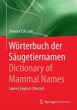 E-Book (pdf) Wörterbuch der Säugetiernamen - Dictionary of Mammal Names von Theodor C.H. Cole
