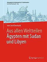 E-Book (pdf) Aus allen Weltteilen Ägypten mit Sudan und Libyen von Imre Josef Demhardt