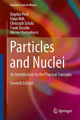 E-Book (pdf) Particles and Nuclei von Bogdan Povh, Klaus Rith, Christoph Scholz