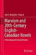 E-Book (pdf) Marxism and 20th-Century English-Canadian Novels von John Z. Ming Chen, Yuhua Ji