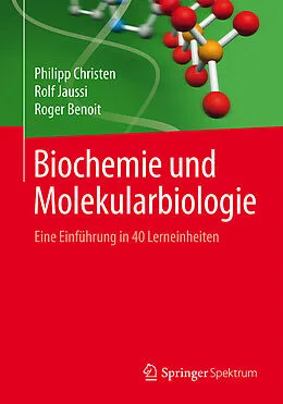 E-Book (pdf) Biochemie und Molekularbiologie von Philipp Christen, Rolf Jaussi, Roger Benoit