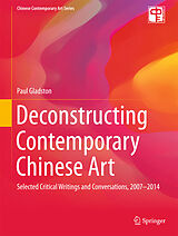 E-Book (pdf) Deconstructing Contemporary Chinese Art von Paul Gladston