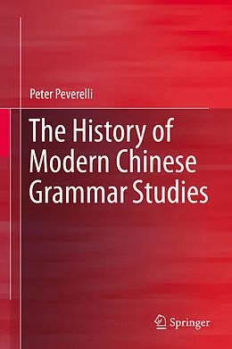 E-Book (pdf) The History of Modern Chinese Grammar Studies von Peter Peverelli