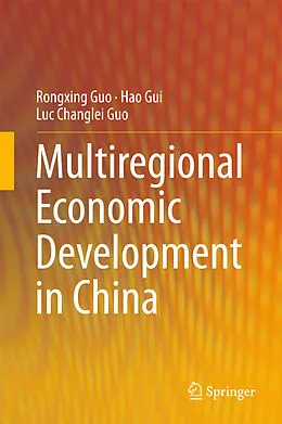 E-Book (pdf) Multiregional Economic Development in China von Rongxing Guo, Hao Gui, Luc Changlei Guo