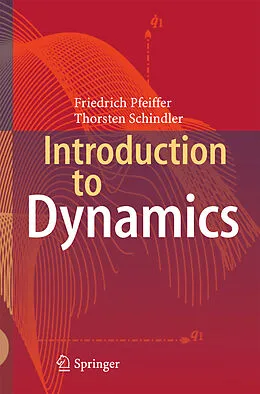E-Book (pdf) Introduction to Dynamics von Friedrich Pfeiffer, Thorsten Schindler
