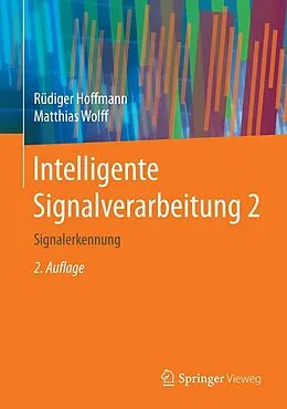 E-Book (pdf) Intelligente Signalverarbeitung 2 von Rüdiger Hoffmann, Matthias Wolff