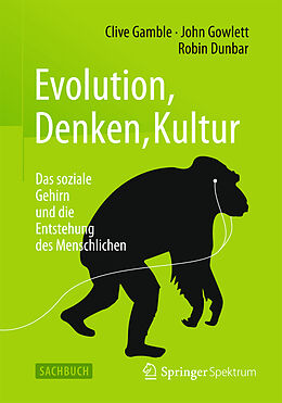 Fester Einband Evolution, Denken, Kultur von Clive Gamble, John Gowlett, Robin Dunbar