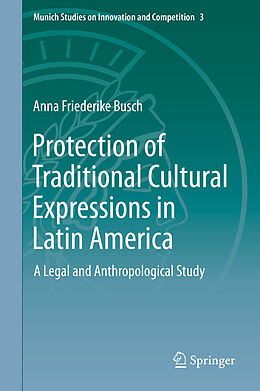 E-Book (pdf) Protection of Traditional Cultural Expressions in Latin America von Anna Friederike Busch