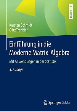 E-Book (pdf) Einführung in die Moderne Matrix-Algebra von Karsten Schmidt, Götz Trenkler