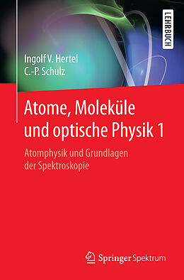 Kartonierter Einband Atome, Moleküle und optische Physik 1 von Ingolf Volker Hertel, Claus-Peter Schulz