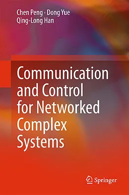 E-Book (pdf) Communication and Control for Networked Complex Systems von Chen Peng, Dong Yue, Qing-Long Han