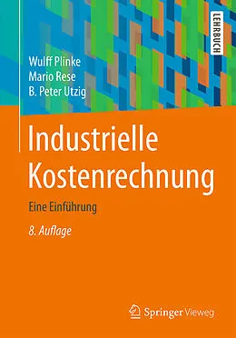 E-Book (pdf) Industrielle Kostenrechnung von Wulff Plinke, Mario Rese, B. Peter Utzig