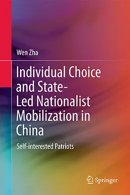 E-Book (pdf) Individual Choice and State-Led Nationalist Mobilization in China von Wen Zha