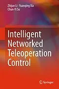 E-Book (pdf) Intelligent Networked Teleoperation Control von Zhijun Li, Yuanqing Xia, Chun-Yi Su