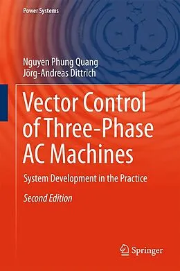 E-Book (pdf) Vector Control of Three-Phase AC Machines von Nguyen Phung Quang, Jörg-Andreas Dittrich