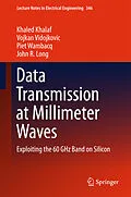 E-Book (pdf) Data Transmission at Millimeter Waves von Khaled Khalaf, Vojkan Vidojkovic, Piet Wambacq