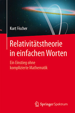 Kartonierter Einband Relativitätstheorie in einfachen Worten von Kurt Fischer