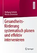 E-Book (pdf) Gesundheitsförderung systematisch planen und effektiv intervenieren von Wolfgang Schlicht, Marcus Zinsmeister