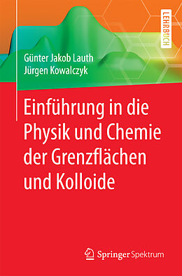 Kartonierter Einband Einführung in die Physik und Chemie der Grenzflächen und Kolloide von Günter Jakob Lauth, Jürgen Kowalczyk