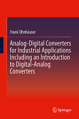 Fester Einband Analog-Digital Converters for Industrial Applications Including an Introduction to Digital-Analog Converters von Frank Ohnhäuser
