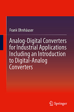 E-Book (pdf) Analog-Digital Converters for Industrial Applications Including an Introduction to Digital-Analog Converters von Frank Ohnhäuser