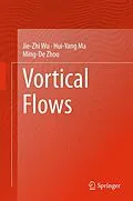 E-Book (pdf) Vortical Flows von Jie-Zhi Wu, Hui-Yang Ma, Ming-De Zhou