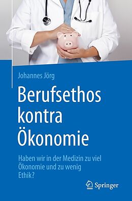 E-Book (pdf) Berufsethos kontra Ökonomie von Johannes Jörg