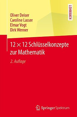 E-Book (pdf) 12 × 12 Schlüsselkonzepte zur Mathematik von Oliver Deiser, Caroline Lasser, Elmar Vogt