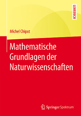 Kartonierter Einband Mathematische Grundlagen der Naturwissenschaften von Michel Chipot