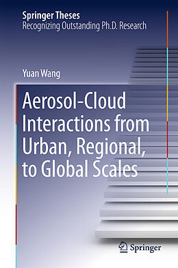 E-Book (pdf) Aerosol-Cloud Interactions from Urban, Regional, to Global Scales von Yuan Wang