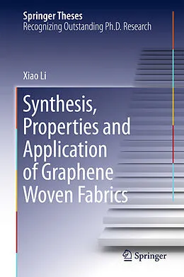 E-Book (pdf) Synthesis, Properties and Application of Graphene Woven Fabrics von Xiao Li