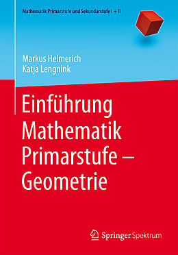 Kartonierter Einband Einführung Mathematik Primarstufe  Geometrie von Markus Helmerich, Katja Lengnink