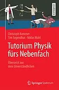 E-Book (pdf) Tutorium Physik fürs Nebenfach von Christoph Kommer, Tim Tugendhat, Niklas Wahl