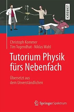 E-Book (pdf) Tutorium Physik fürs Nebenfach von Christoph Kommer, Tim Tugendhat, Niklas Wahl
