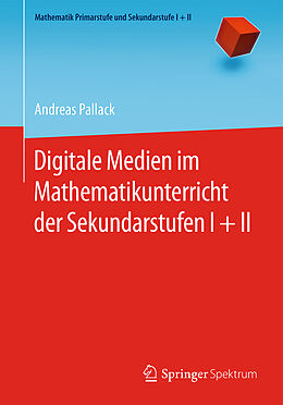 Kartonierter Einband Digitale Medien im Mathematikunterricht der Sekundarstufen I + II von Andreas Pallack