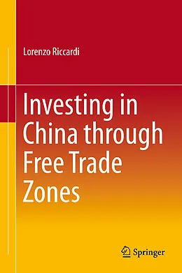 E-Book (pdf) Investing in China through Free Trade Zones von Lorenzo Riccardi