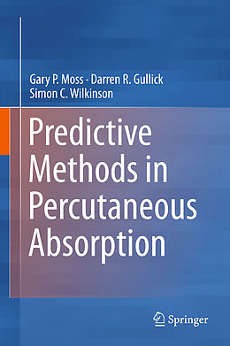 Fester Einband Predictive Methods in Percutaneous Absorption von Gary P. Moss, Simon C. Wilkinson, Darren R. Gullick