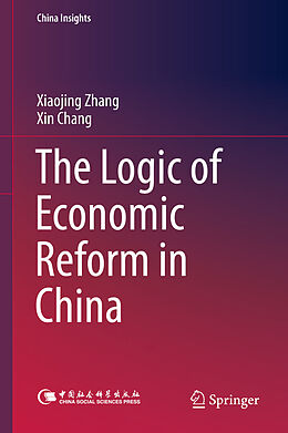 eBook (pdf) The Logic of Economic Reform in China de Xiaojing Zhang, Xin Chang