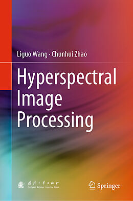 Livre Relié Hyperspectral Image Processing de Chunhui Zhao, Liguo Wang