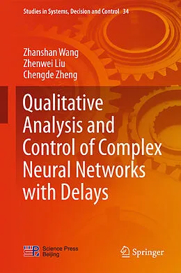 E-Book (pdf) Qualitative Analysis and Control of Complex Neural Networks with Delays von Zhanshan Wang, Zhenwei Liu, Chengde Zheng